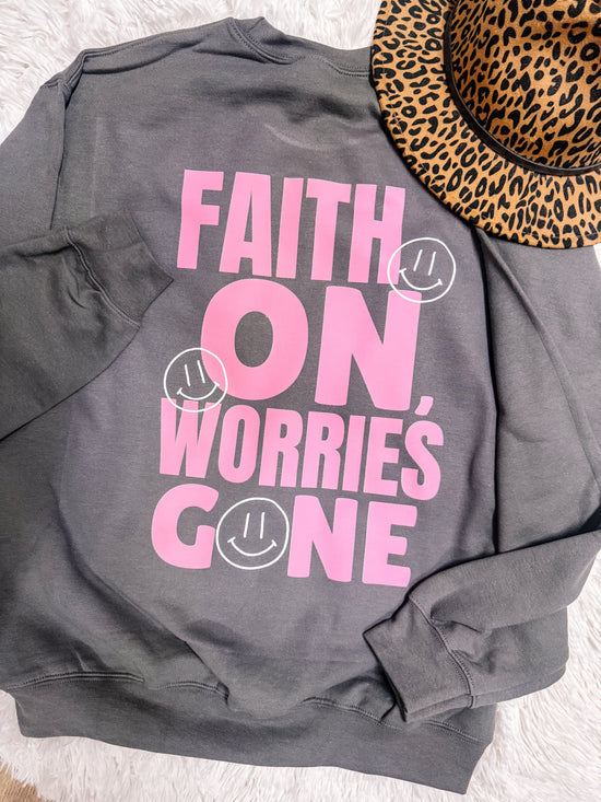 Faith On, Worries Gone Exclusive Designed Faith Sweatshirt