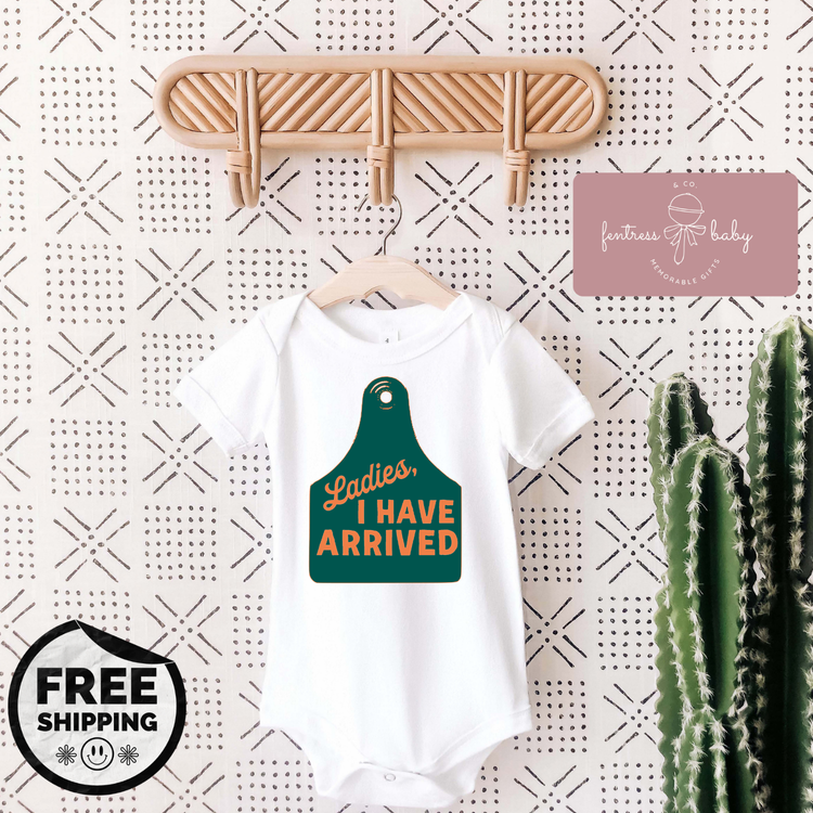 Ladies, I Have Arrived Pregnancy Announcement Onesie