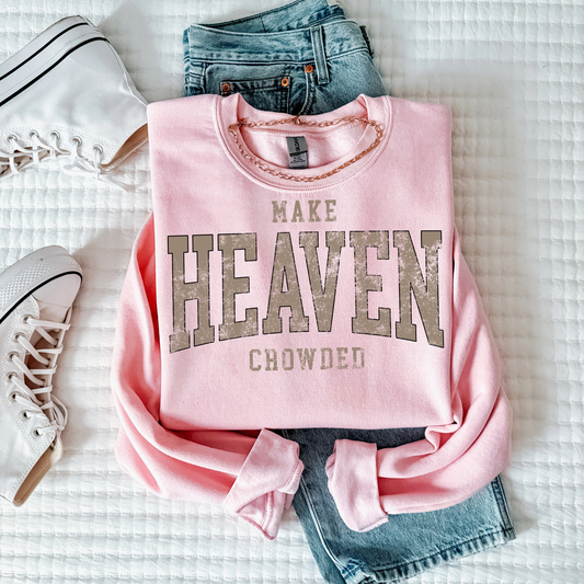 Make Heaven Crowded Faith Sweatshirt