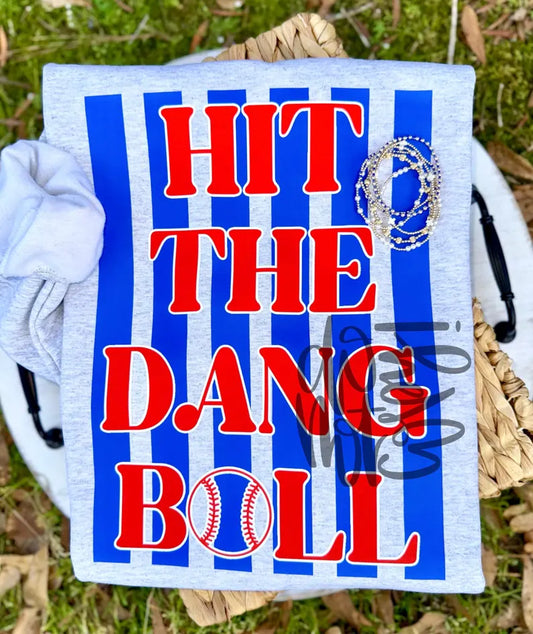 Hit the Dang Ball Trendy Baseball Sweatshirt