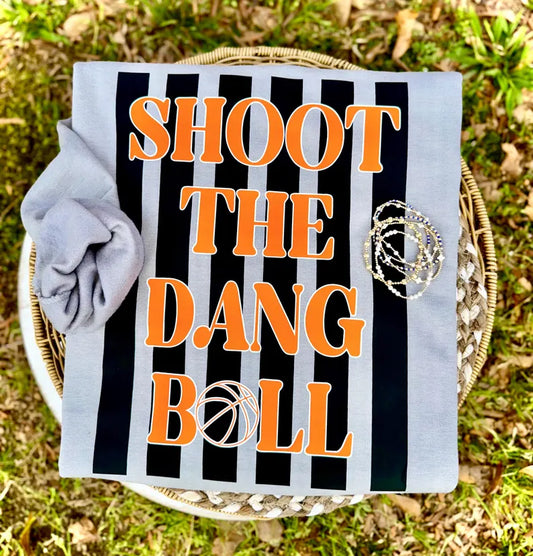 Shoot the Dang Ball Baskeball Sweatshirt